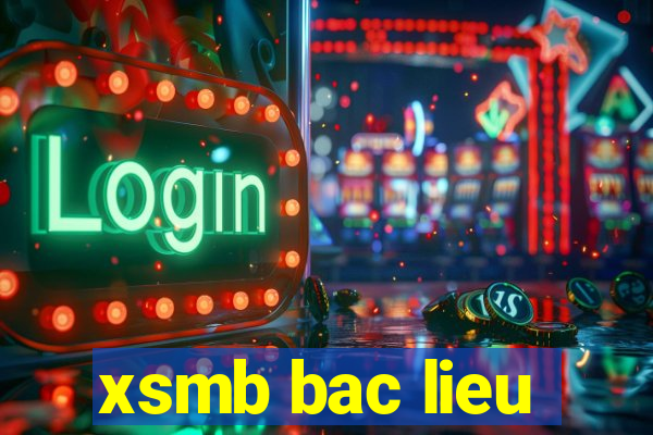 xsmb bac lieu