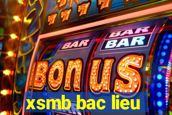 xsmb bac lieu