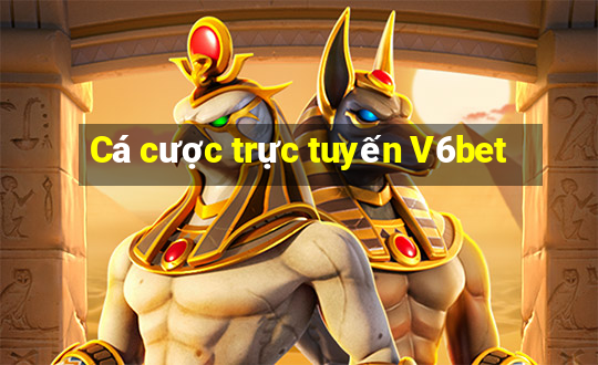 Cá cược trực tuyến V6bet