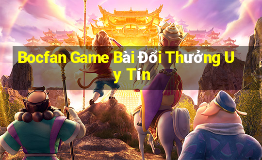 Bocfan Game Bài Đổi Thưởng Uy Tín