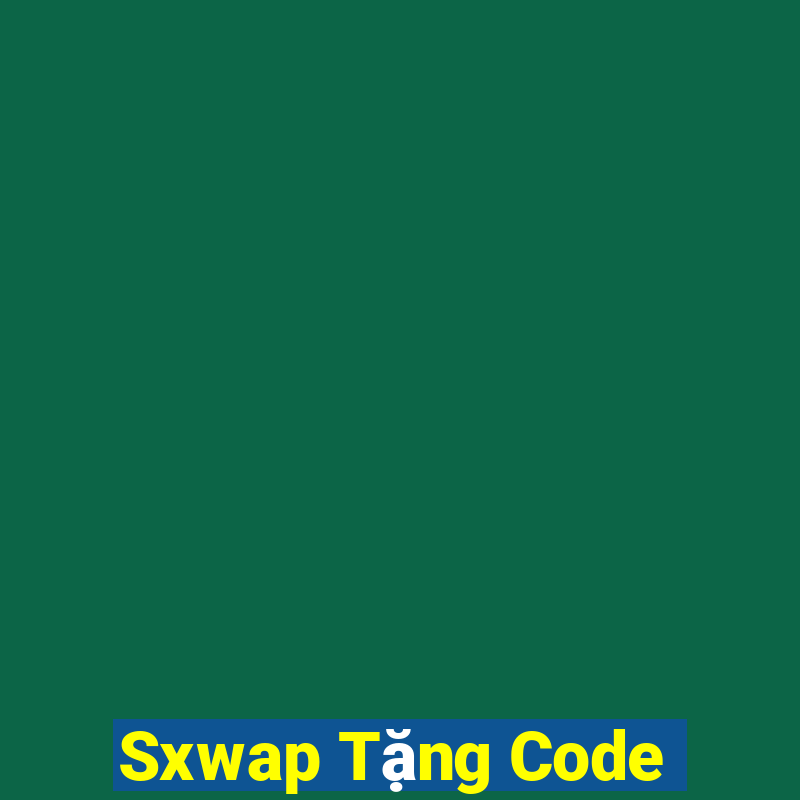 Sxwap Tặng Code