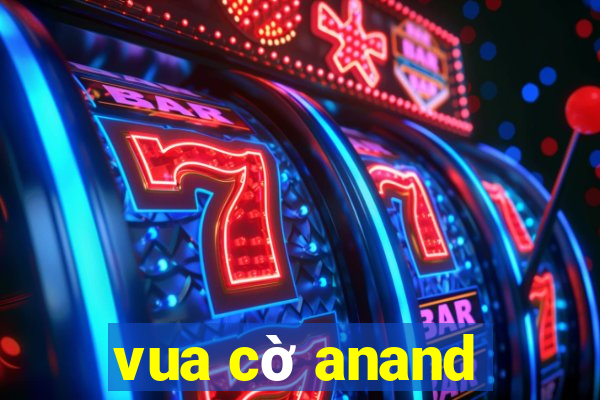 vua cờ anand