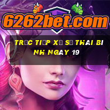 Trực tiếp Xổ Số thái bình ngày 19