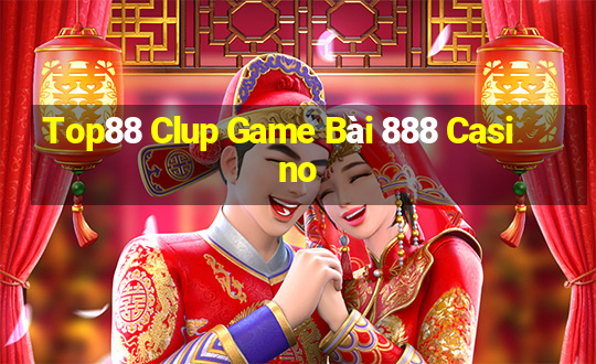 Top88 Clup Game Bài 888 Casino