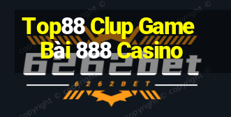 Top88 Clup Game Bài 888 Casino