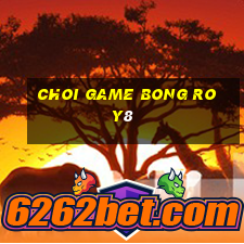 choi game bong ro y8