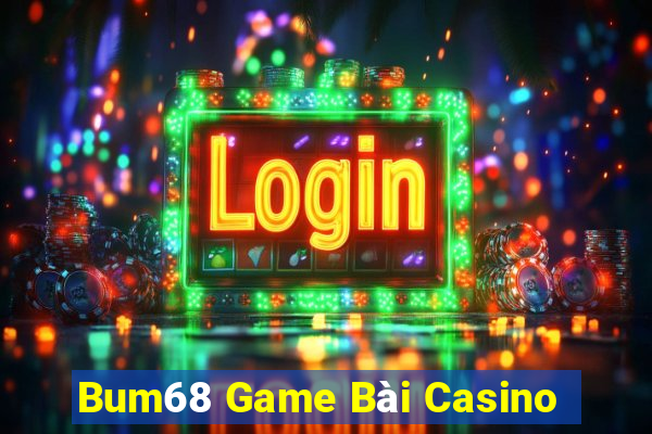 Bum68 Game Bài Casino