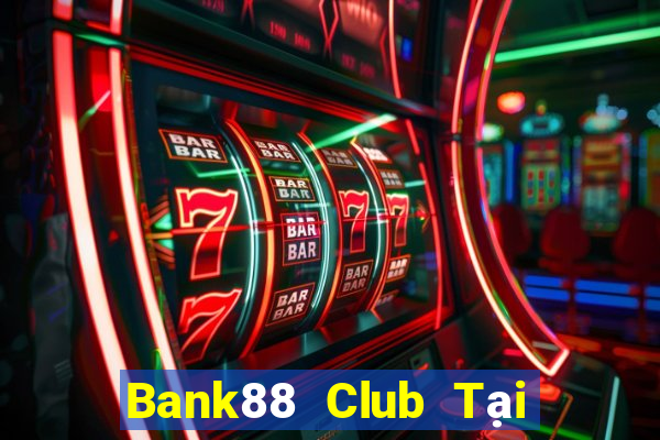 Bank88 Club Tại Game Bài Đổi Thưởng Sinh Tử