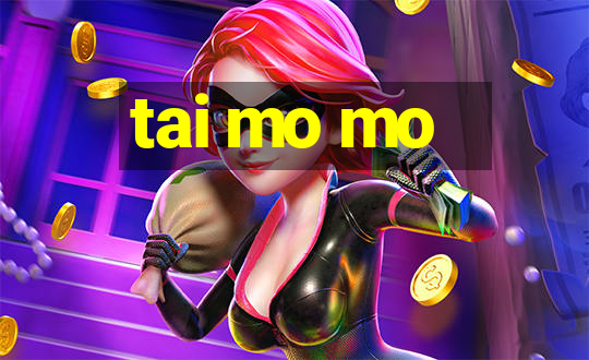 tai mo mo