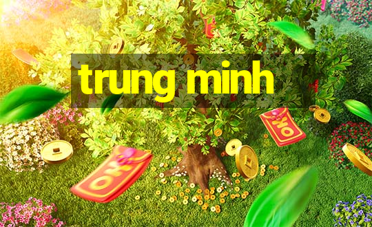 trung minh