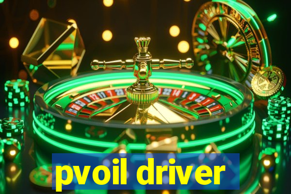 pvoil driver