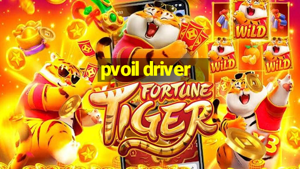 pvoil driver