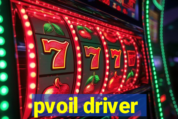 pvoil driver