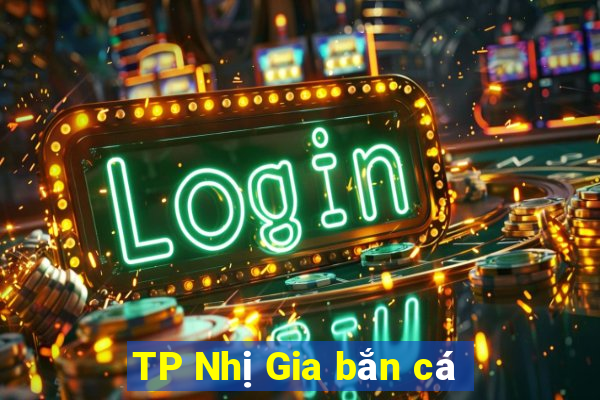 TP Nhị Gia bắn cá