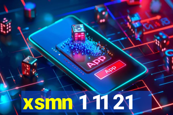 xsmn 1 11 21