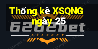 Thống kê XSQNG ngày 25