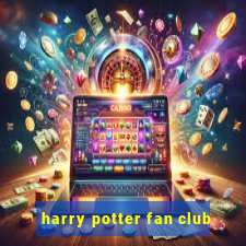 harry potter fan club