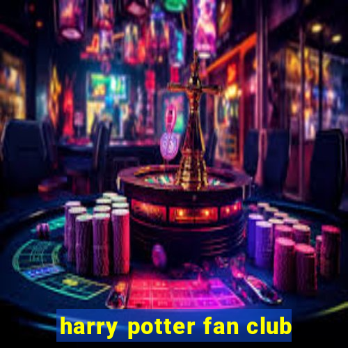 harry potter fan club