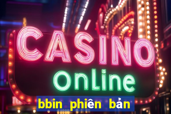 bbin phiên bản mới nhất