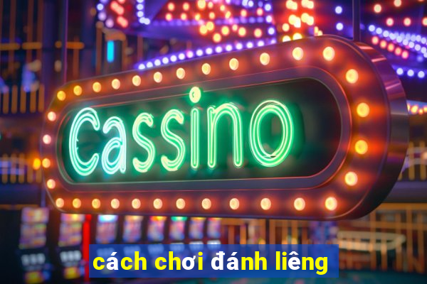 cách chơi đánh liêng