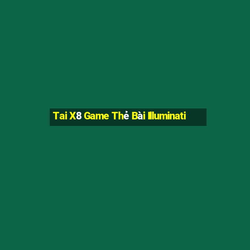 Tai X8 Game Thẻ Bài Illuminati