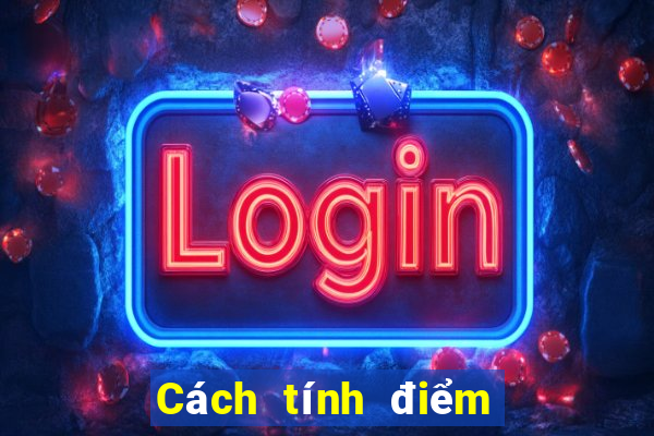 Cách tính điểm bài phỏm