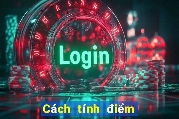 Cách tính điểm bài phỏm