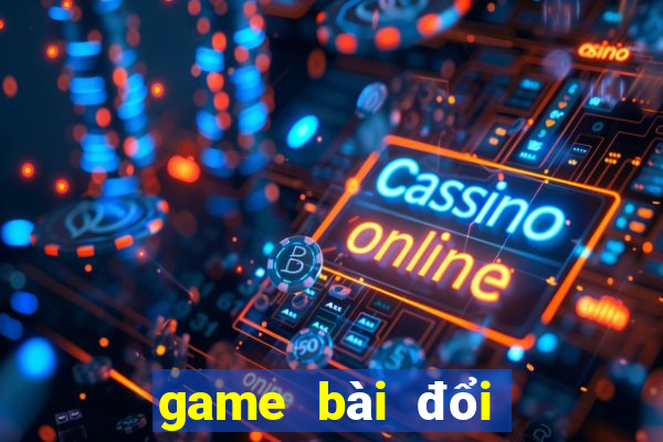 game bài đổi thưởng nạp thẻ bit