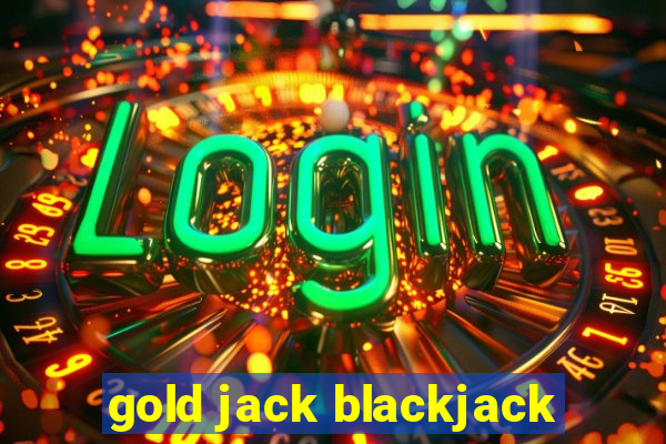 gold jack blackjack