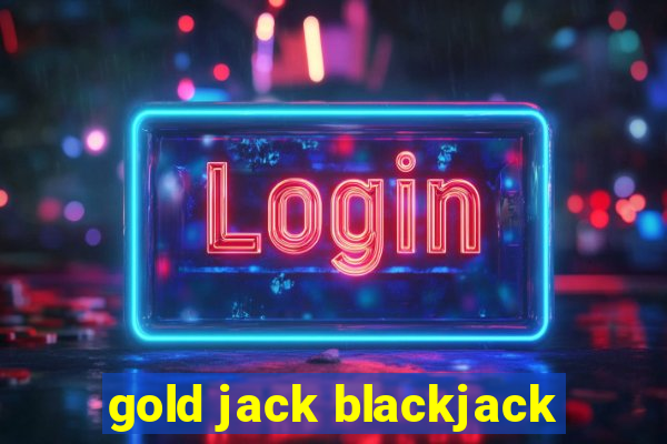 gold jack blackjack