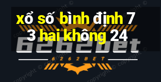 xổ số bình định 7 3 hai không 24