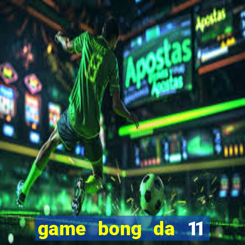 game bong da 11 nguoi fifa