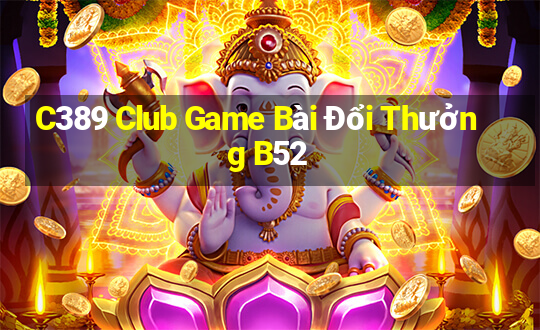 C389 Club Game Bài Đổi Thưởng B52