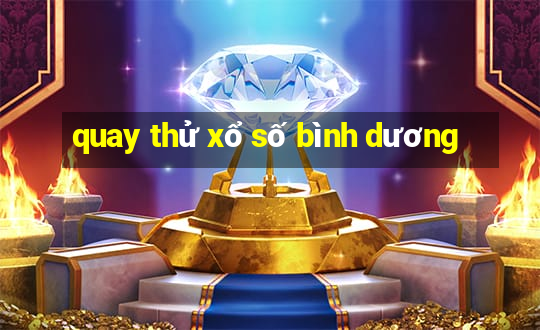 quay thử xổ số bình dương