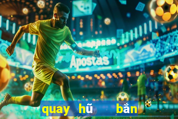 quay hũ   bắn cá 3d vip