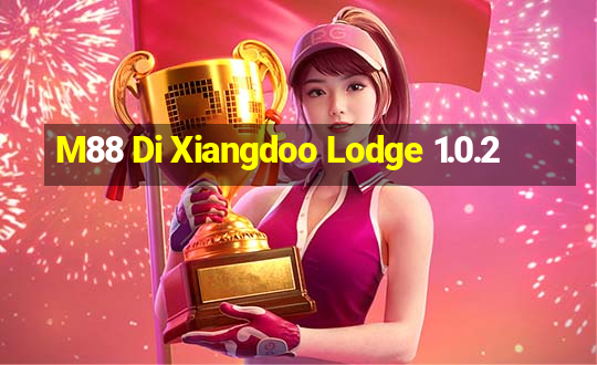 M88 Di Xiangdoo Lodge 1.0.2