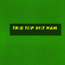 trực tiếp việt nam