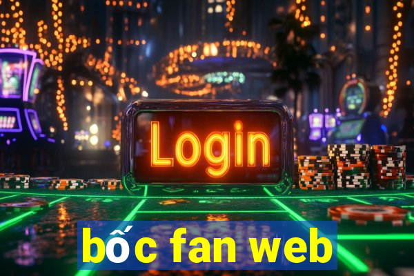 bốc fan web