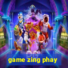 game zing phay