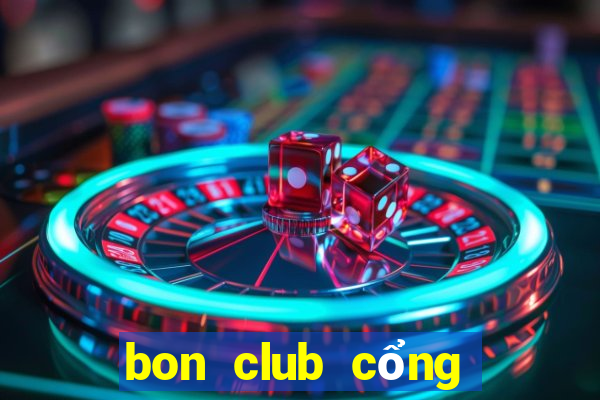 bon club cổng game quốc tế