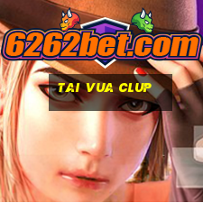 tai vua clup