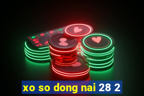 xo so dong nai 28 2