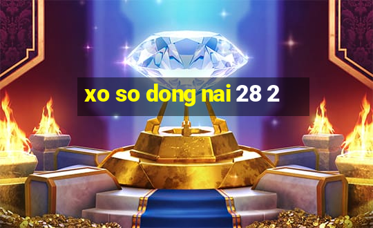 xo so dong nai 28 2