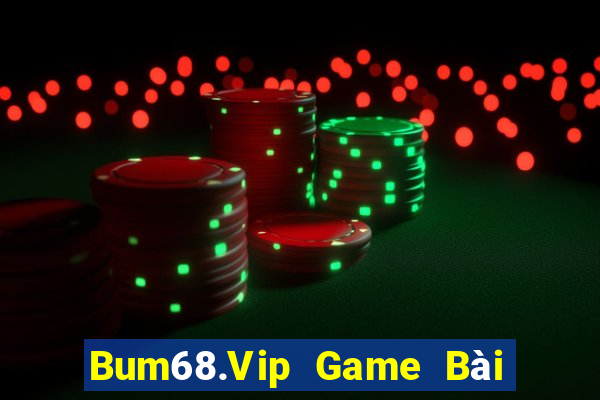 Bum68.Vip Game Bài 69 Doi Thuong