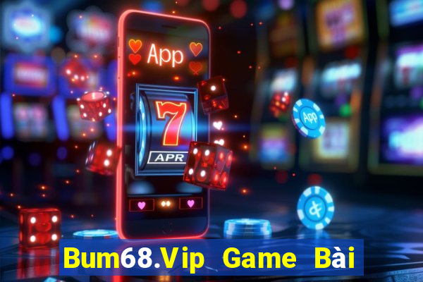 Bum68.Vip Game Bài 69 Doi Thuong