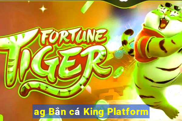 ag Bắn cá King Platform