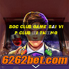 Boc Club Game Bài Vip Club Đổi Thưởng