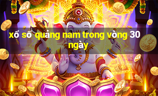 xổ số quảng nam trong vòng 30 ngày