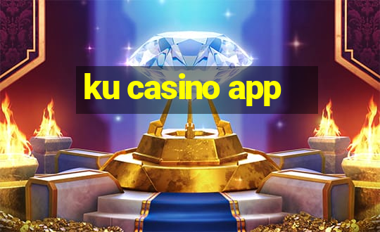 ku casino app