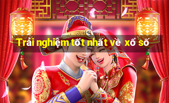 Trải nghiệm tốt nhất về xổ số